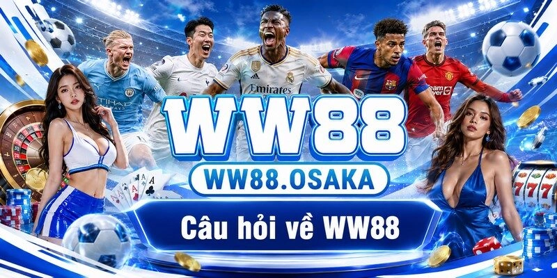 Câu hỏi về WW88